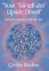 Your 'Tor-tell-ah's' Upside Down! - Spiritual Evolution on the Flip Side (Hardcover): Cynthia Boulton