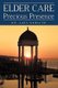 Elder Care - Precious Presence (Paperback): Alex Kodiath, Dr. Alex Kodiath