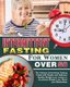 Intermittent Fasting for Women Over 50 - The Ultimate Intermittent Fasting Guide with Simple and Delicious Healthy Weight Lose...