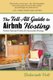 The Tell-All Guide to Airbnb Hosting - Proven Tips and Tricks for Successful Hosting (Paperback): Deborah Voll