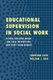 Educational Supervision in Social Work - A Task-Centered Model for Field Instruction and Staff Development (Hardcover):...