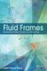 Fluid Frames - Experimental Animation with Sand, Clay, Paint, and Pixels (Hardcover): Corrie Parks