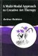 A Multi-Modal Approach to Creative Art Therapy (Paperback): Arthur Robbins