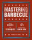 Mastering Barbecue - Tons of Recipes, Great Tips, Neat Techniques, and Indispensible Know-How (Paperback): Michael H. Stines