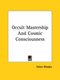 Occult Mastership And Cosmic Consciousness (Paperback): Helen Rhodes