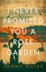 I Never Promised You A Rose Garden (Hardcover): Jonny Oates
