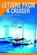 Letters From A Cruiser - Letters sent home by Laraine Salmon from 1988 to 1992 describing the circumnavigation she and her...