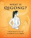 What is Qigong? - A step-by-step guide to growing a successful daily practice of Qigong (Paperback): Christopher Handbury