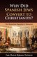 Why Did Spanish Jews Convert to Christianity? - How Iberian Jews Responded to Persecution (Paperback): Juan Marcos Bejarano...