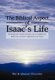 The Biblical Aspect of Isaac's Life - His Background, Character Strengths and Accomplishments, Weaknesses and Failures,...
