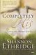Completely His - Loving Jesus Without Limits (Paperback): Shannon Ethridge