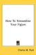 How To Streamline Your Figure (Paperback): Charles M. Postl