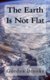 The Earth Is Not Flat (Paperback): Gordon Brooks