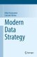 Modern Data Strategy (Hardcover, 1st ed. 2018): Mike Fleckenstein, Lorraine Fellows