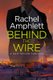 Behind the Wire (Hardcover): Rachel Amphlett