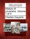 History of Louisiana. Volume 1 of 4 (Paperback): Charles Gayarre