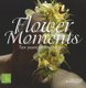 Flower Moments (Paperback): Per Benjamin, Tomas De Bruyne, Max Van de Sluis