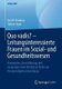 Quo Vadis? - Leitungsinteressierte Frauen Im Sozial- Und Gesundheitswesen - Konzeption, Durchfuhrung Und Evaluation Einer...