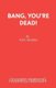 Bang Your Dead! (Paperback): Paul Reakes