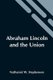 Abraham Lincoln And The Union - A Chronicle Of The Embattled North; Volume 29 In The Chronicles Of America Series (Paperback):...