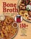 Bone Broth Air Fryer Cookbook 2021 - 150+ Gut-Friendly Air Fryer Recipes to Lose Weight, Feel Great, and Revitalize Your Health...