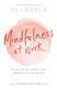 Mindfulness at Work - Turn your job into a gateway to joy, contentment and stress-free living (Paperback): Oli Doyle