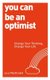 You Can be an Optimist - Change Your Thinking, Change Your Life (Paperback): Lucy Macdonald