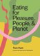 Eating for Pleasure, People and Planet - Plant-Based, Zero-Waste, Climate Cuisine (Hardcover): Tom Hunt
