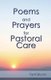 Poems and Prayers for Pastoral Care (Paperback): Terri Skuce