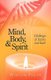 Mind, Body, and Spirit - Challenges of Science and Faith (Paperback): William Pillow