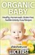 Organic Baby - Healthy, Homemade, Gluten Free, Toddler & Baby Food Recipes (Paperback): Lucy Fast