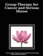 Group Therapy for Cancer and Serious Illness (Paperback): Stacey Scott