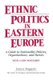 Ethnic Politics in Eastern Europe: A Guide to Nationality Policies, Organizations and Parties - A Guide to Nationality...