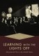 Learning with the Lights Off - Educational Film in the United States (Paperback): Devin Orgeron, Marsha Orgeron, Dan Streible