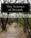 The Science of Breath - Illustrated by Dr. NS Thind (Paperback): William Walker Atkinson