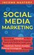 Social Media Marketing - Become an Influencer in Your Space and Build an Evergreen Brand with Endless Leads using Facebook,...