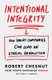 Intentional Integrity - How Smart Companies Can Lead an Ethical Revolution - and Why That's Good for All of Us...
