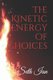 The Kinetic Energy of Choices (Paperback): Seth Ian