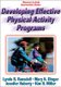 Developing Effective Physical Activity Programs (Paperback): Lynda B. Ransdell, Mary K. Dinger, Jennifer Huberty, Kim H. Miller
