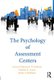 The Psychology of Assessment Centers (Hardcover, New): Duncan Jackson, Charles Lance, Brian Hoffman