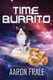 Time Burrito (Paperback): Aaron Frale