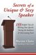 Secrets of a Unique & Sexy Speaker - 155 Vital, Quick & Helpful Tips for Writing Your Speech, Facing the Audience & Overcoming...