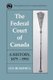 The Federal Court of Canada - A History, 1875-1992 (Paperback): Ian Bushnell