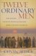 Twelve Ordinary Men - How the Master Shaped His Disciples for Greatness, and What He Wants to Do with You (Paperback, Annotated...