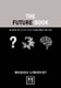 The Future Book - 50 Ways to Future-Proof Your Work and Life (Hardcover): Magnus Lindkvist