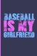 Baseball Is My Girlfriend - Baseball Is My Girlfriend (Paperback): Nathan Koorey