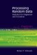 Processing Random Data: Statistics For Engineers And Scientists (Hardcover): Robert V. Edwards