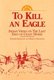 To Kill an Eagle - Indian Views on the Death of Crazy Horse (Paperback): Edward Kadlecek, Mabell Kadlecek