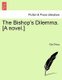 The Bishop's Dilemma. [A Novel.] (Paperback): Ella D'Arcy