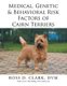 Medical, Genetic & Behavioral Risk Factors of Cairn Terriers (Paperback): DVM Ross D Clark